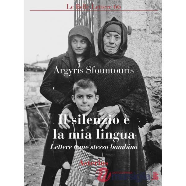 Silenzio è la mia lingua. Lettere a me stesso bambino (Il)
