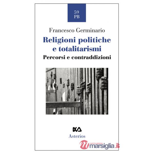 Religioni politiche e totalitarismi. Percorsi e contraddizioni