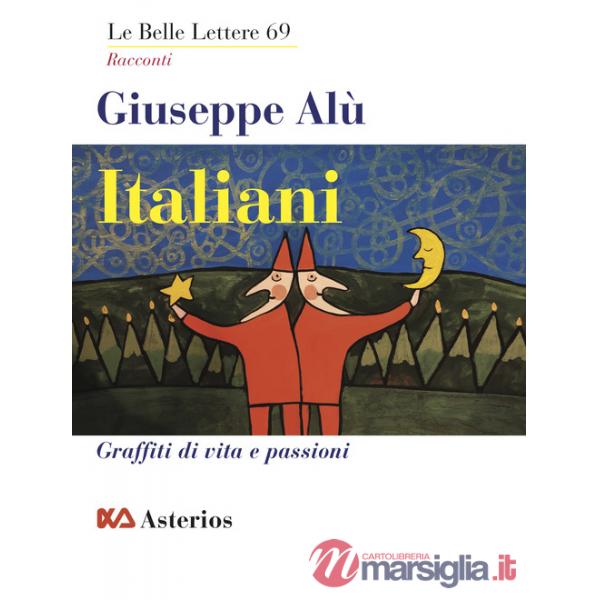 Italiani. Graffiti di vita e passioni