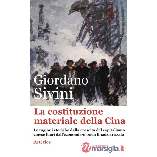 Costituzione materiale della Cina. Le ragioni storiche della crescita del capitalismo cinese fuori dall'economia-mondo finanziar