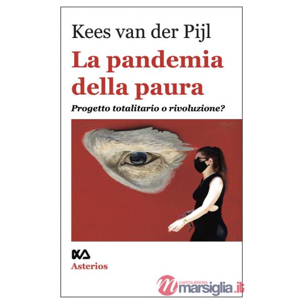 Pandemia della paura. Progetto totalitario o rivoluzione? (La)
