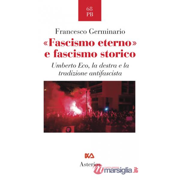 «Fascismo eterno» e fascismo storico. Umberto Eco, la destra e la tradizione antifascista