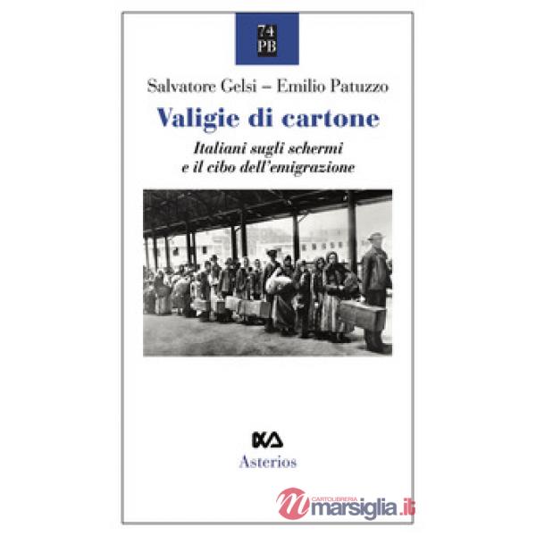 Valigie di cartone. Italiani sugli schermi e il cibo dell'emigrazione