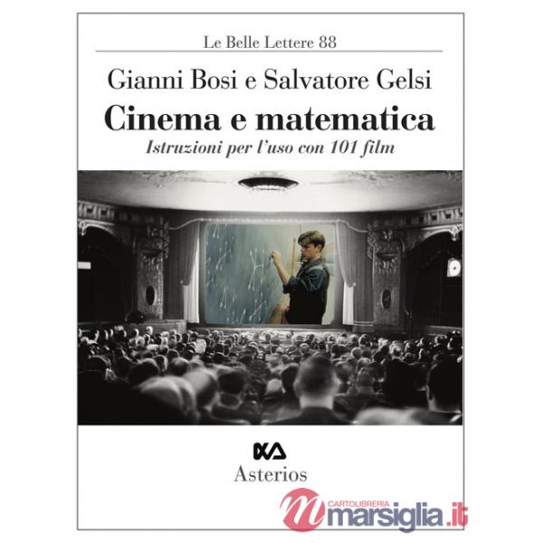 Cinema e matematica. Istruzioni per l'uso con 101 film