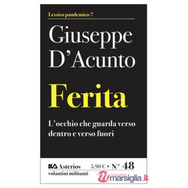 Ferita. L'occhio che guarda verso dentro e verso fuori