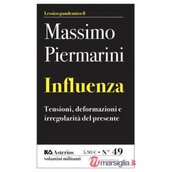 Influenza. Tensioni, deformazioni e irregolarità del presente