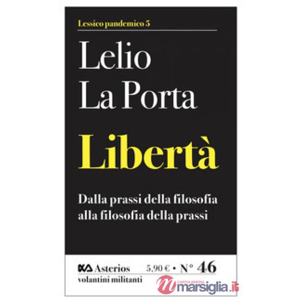 Libertà. Dalla prassi della filosofia alla filosofia della prassi