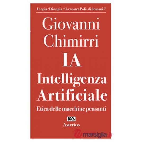 Ia. Intelligenza artificiale. Etica delle macchine pensanti