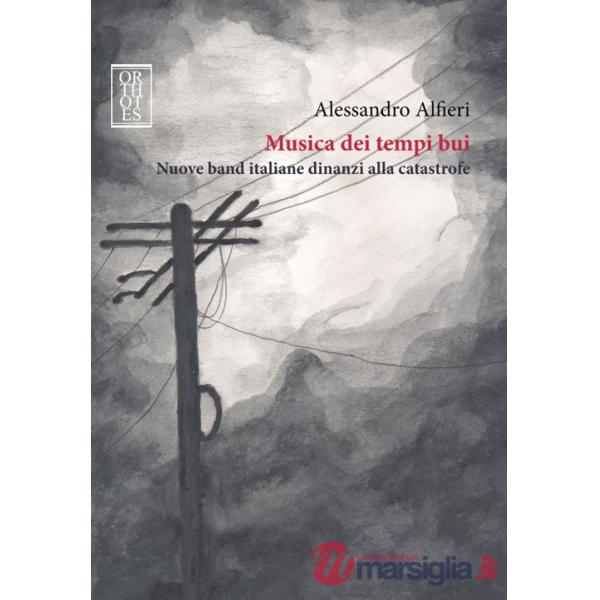 Musica dei tempi bui. Nuove band italiane dinanzi alla catastrofe