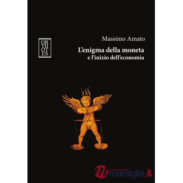 Enigma della moneta e l'inizio dell'economia (L')