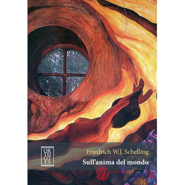 Sull'anima del mondo. Un'ipotesi della fisica superiore per la spiegazione dell'organismo universale. Ediz. critica