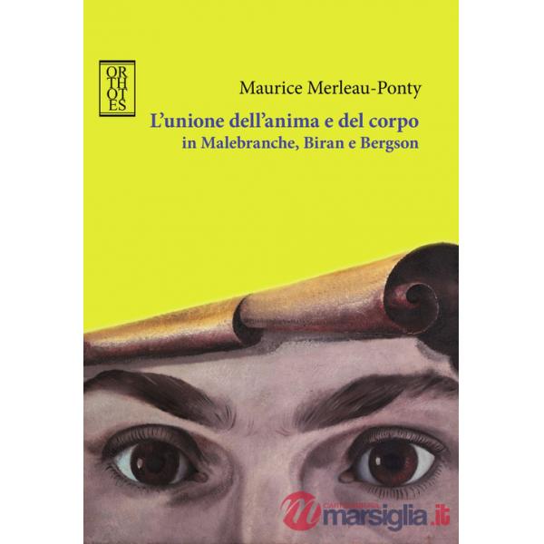 Unione dell'anima e del corpo in Malebranche, Biran e Bergson (L')