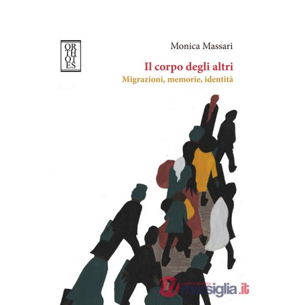 Corpo degli altri. Migrazioni, memorie, identità (Il)