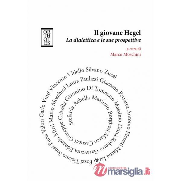 Giovane Hegel. La dialettica e le sue prospettive (Il)
