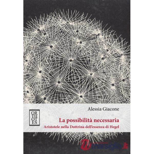 Possibilità necessaria. Aristotele nella dottrina dell'essenza di Hegel (La)