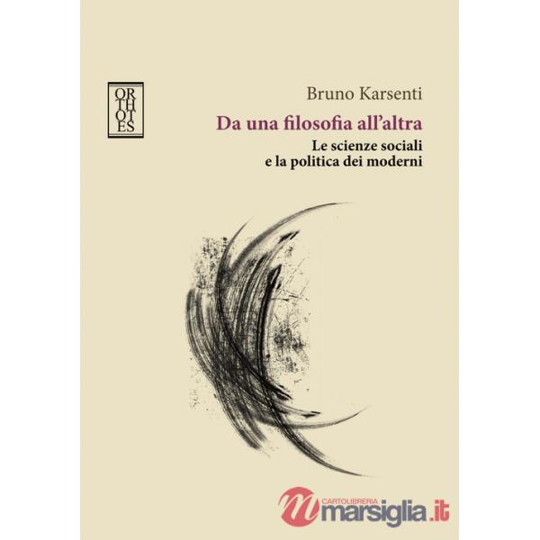 Da una filosofia all'altra. Le scienze sociali e la politica dei moderni