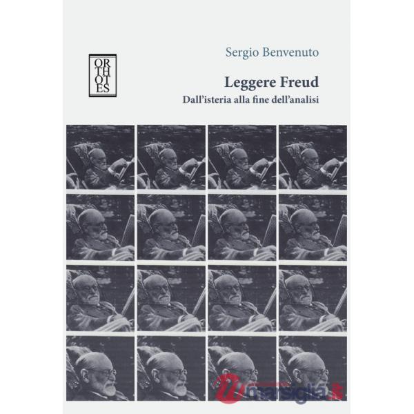 Leggere Freud. Dall'isteria alla fine dell'analisi