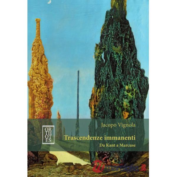 Trascendenze immanenti. Da Kant a Marcuse