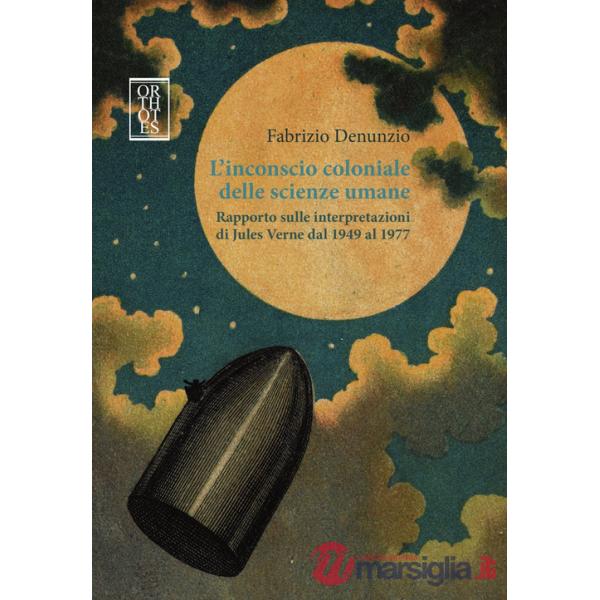 Inconscio coloniale delle scienze umane. Rapporto sulle interpretazioni di Jules Verne dal 1949 al 1977 (L')