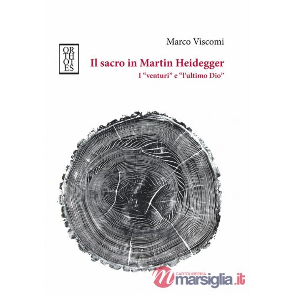 Sacro in Martin Heidegger. I «venturi» e «l'ultimo Dio» (Il)
