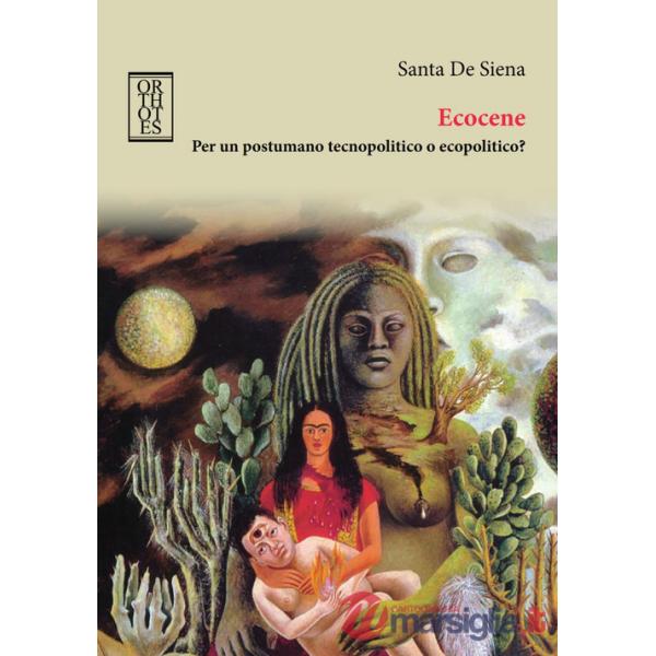 Ecocene. Per un postumano tecnopolitico o ecopolitico?