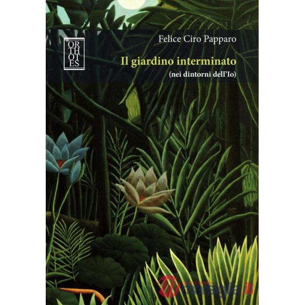 Giardino interminato (nei dintorni dell'Io) (Il)