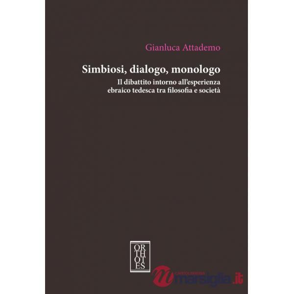 Simbiosi, dialogo, monologo. Il dibattito intorno all'esperienza ebraico tedesca tra filosofia e società