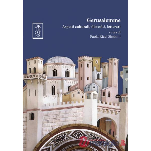 Gerusalemme. Aspetti culturali, filosofici, letterari