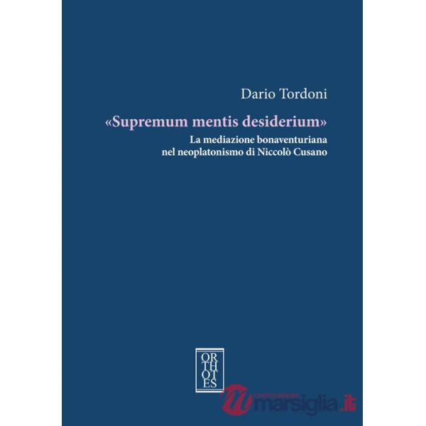 «Supremum mentis desiderium». La mediazione bonaventuriana nel neoplatonismo di Niccolò Cusano