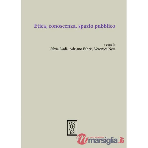 Etica, conoscenza, spazio pubblico