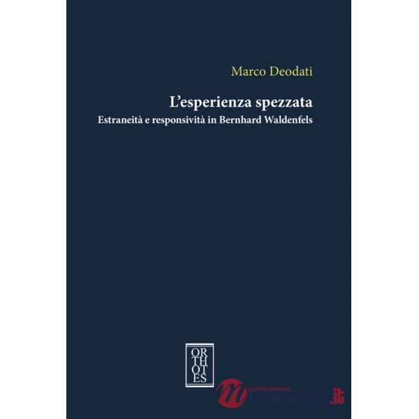 Esperienza spezzata. Estraneità e responsività in Bernhard Waldenfels (L')