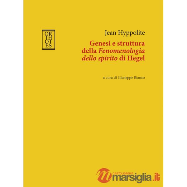 Genesi e struttura della «Fenomenologia dello spirito» di Hegel