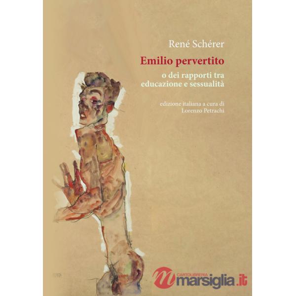 Emilio pervertito o dei rapporti tra educazione e sessualità