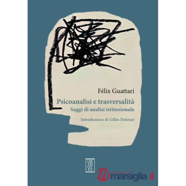 Psicoanalisi e trasversalità. Saggi di analisi istituzionale