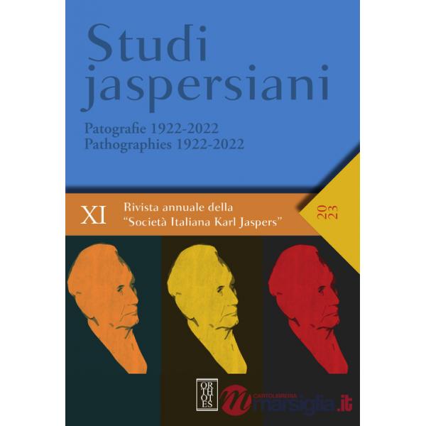 Studi jaspersiani. Rivista annuale della società italiana Karl Jaspers (2023). Ediz. bilingue. Vol. 11: Patografie 1922-2022-Pat