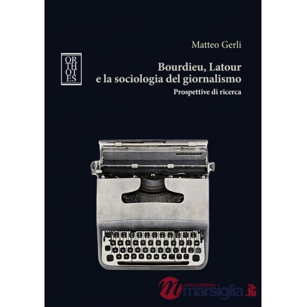 Bourdieu, Latour e la sociologia del giornalismo. Prospettive di ricerca