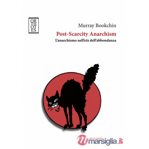 Post-Scarcity Anarchism. L'anarchismo nell'età dell'abbondanza