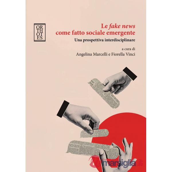 Fake news come fatto sociale emergente. Una prospettiva interdisciplinare (Le)