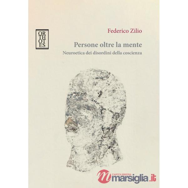 Persone oltre la mente. Neuroetica dei disordini della coscienza