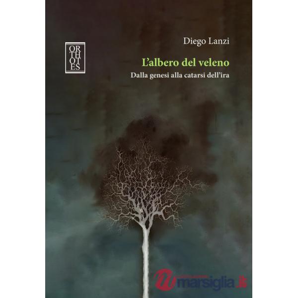 Albero del veleno. Dalla genesi alla catarsi dell'ira (L')