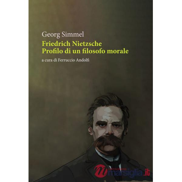 Friedrich Nietzsche. Profilo di un filosofo morale