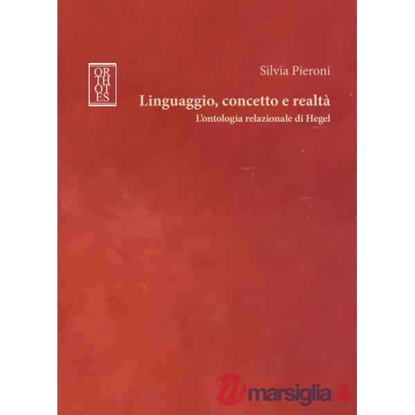 Linguaggio, concetto e realtà. L'ontologia relazionale di Hegel