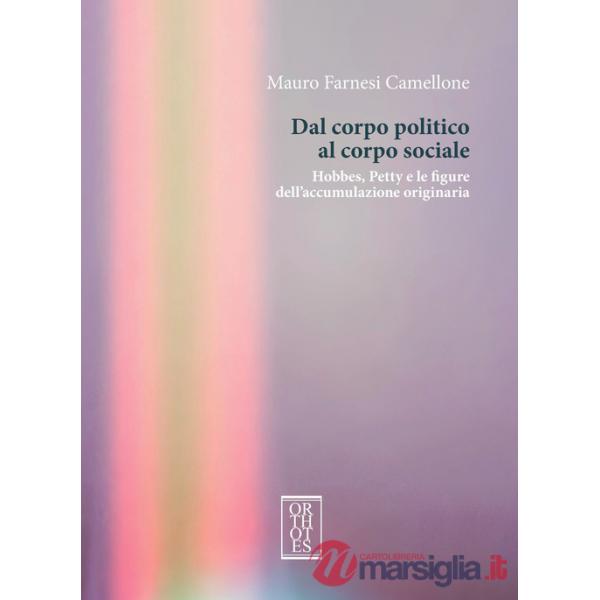 Dal corpo politico al corpo sociale. Hobbes, Petty e le figure dell'accumulazione originaria
