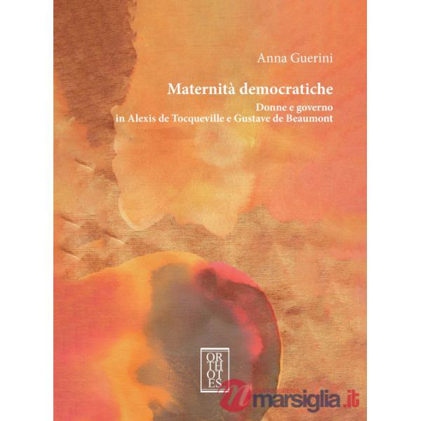 Maternità democratiche. Donne e governo in Alexis de Tocqueville e Gustave de Beaumont