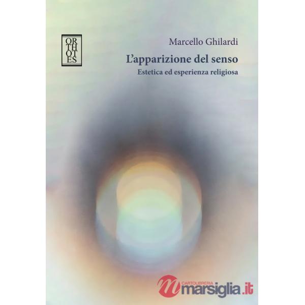 Apparizione del senso. Estetica ed esperienza religiosa (L')