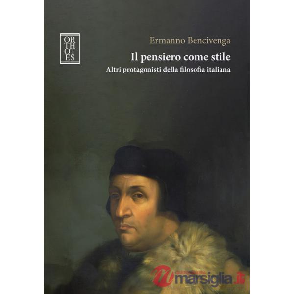 Pensiero come stile. Altri protagonisti della filosofia italiana (Il)
