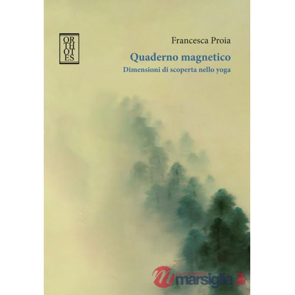 Quaderno magnetico. Dimensioni di scoperta nello yoga