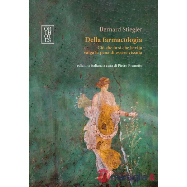 Della farmacologia. Ciò che fa sì che la vita valga la pena di essere vissuta