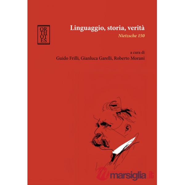 Linguaggio, storia, verità. Nietzsche 150