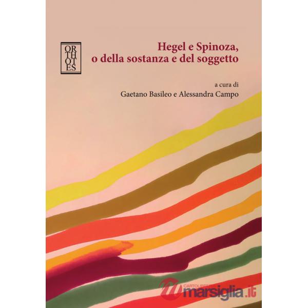 Hegel e Spinoza, o della sostanza e del soggetto